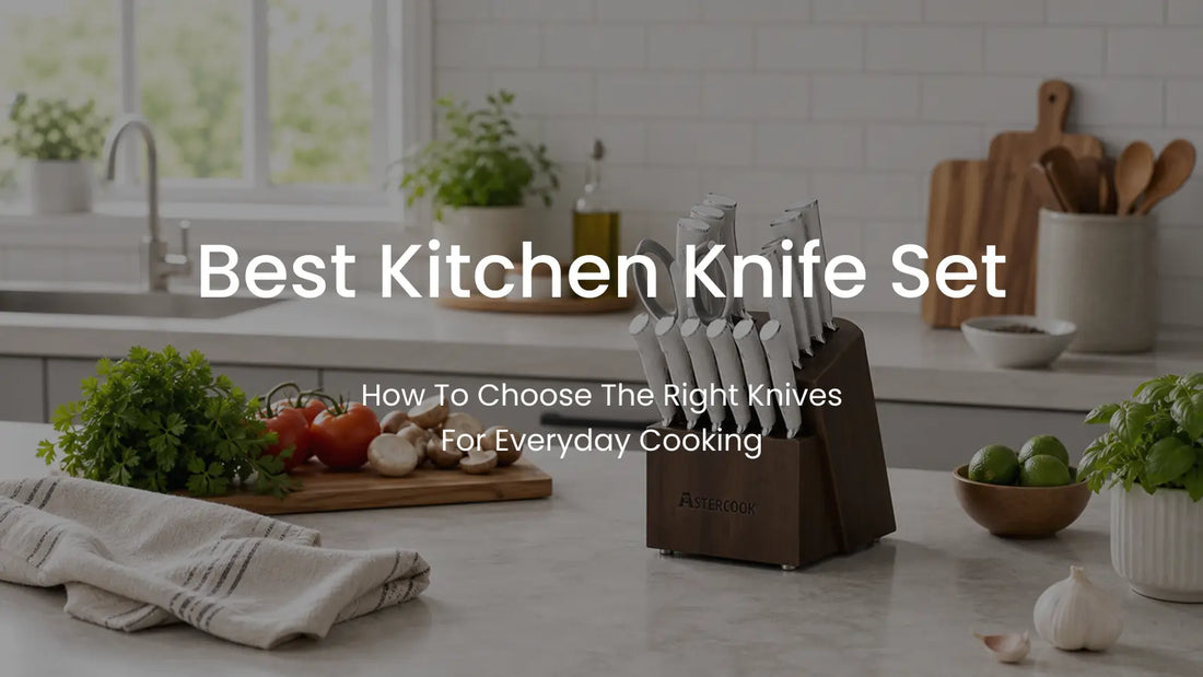 Best Kitchen Knife Set: How to Choose the Right Knives for Everyday Cooking