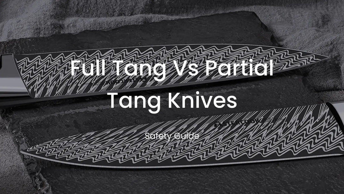 Full Tang vs Partial Tang Knives: What Home Cooks Need to Know
