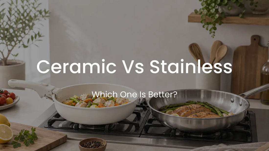 Ceramic VS Stainless Steel Cookware: Which One Is Better?