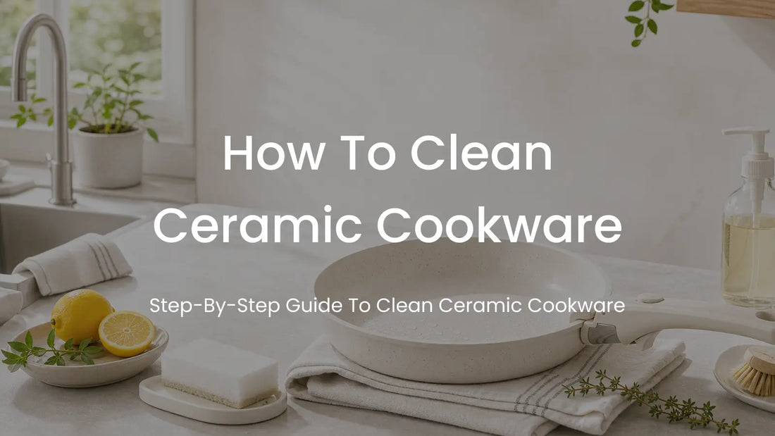 How to Clean Ceramic Cookware Without Damaging It